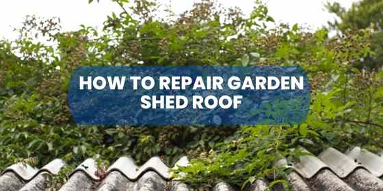 how to repair garden shed roof